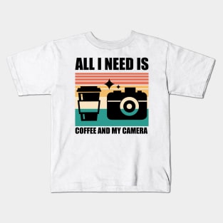 All I need is coffee and my camera Kids T-Shirt